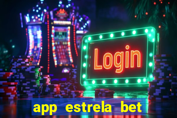 app estrela bet nao compativel